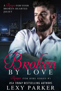 Broken By Love Book 1 - Romeo For Hire, #1