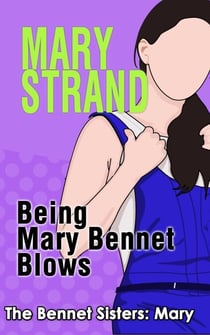 Being Mary Bennet Blows - The Bennet Sisters, #2