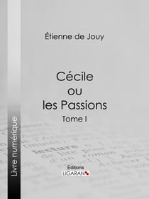 Cécile ou les Passions - Tome I