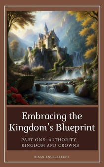 Embracing the Kingdom’s Blueprint Part One: Authority, Kingdom and Crowns - Discipleship