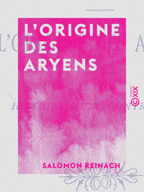 L'Origine des Aryens - Histoire d'une controverse