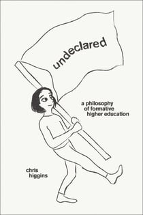 Undeclared - A Philosophy of Formative Higher Education