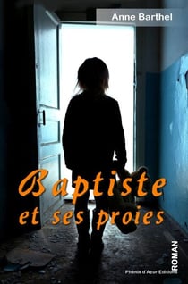 Baptiste et ses proies - Roman