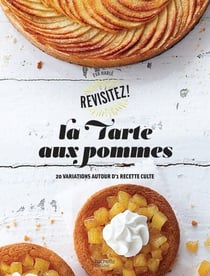 La tarte aux pommes - 20 variations autour d'une recette culte