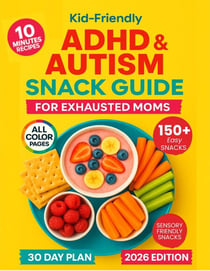 Kid-Friendly ADHD & Autism Snack Guide for Exhausted Moms