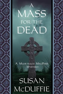 A Mass for the Dead - Muirteach MacPhee Mysteries, #1