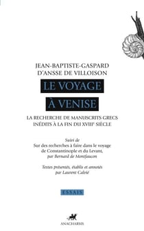 Le Voyage à Venise - La recherche des manuscrits grecs inédits à la fin du XVIIIe siècle