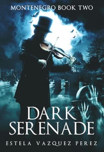 Montenegro Book Two: Dark Serenade - Montenegro, #2