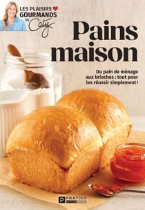 Pains maison - Du pain de ménage aux brioches : tout pour les réussir simplement !