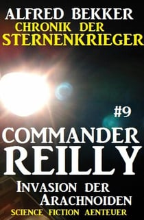 Commander Reilly #9: Invasion der Arachnoiden - Commander Reilly, #9
