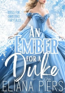 An Ember for a Duke - Dukes for Christmas Fairytales, #2