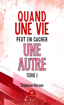 Quand une vie peut en cacher une autre - Tome 1
