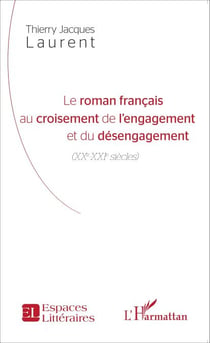 Le roman français au croisement de l'engagement et du désengagement - XXe-XXIe siècles