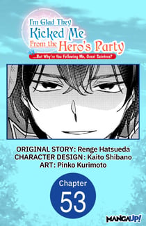 I'm Glad They Kicked Me From The Hero's Party... But Why're you following me, Great Saintess? #053