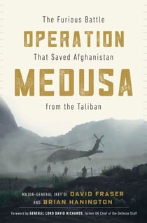 Operation Medusa - The Furious Battle That Saved Afghanistan from the Taliban