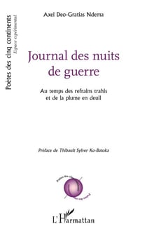 Journal des nuits de guerre - Au temps des refrains trahis et de la plume en deuil - Préface de Thibault Sylver Ko-Batoka