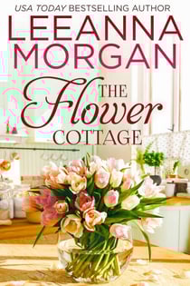 The Flower Cottage: A Sweet Small Town Romance (The Cottages on Anchor Lane, Book 1) - The Cottages on Anchor Lane, #1