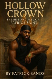 The Holland Crown: THE Rise and Fall of Patrice Saint. - The Flesh Psalm: The Holland Crown , Parti Boi 1,2,3, #1
