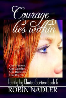 Courage Lies Within - Family by Choice, #6