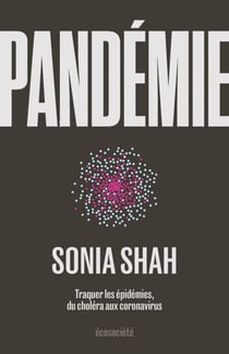 Pandémie - Traquer les épidémies, du choléra aux coronavirus