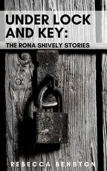 Under Lock & Key: The Rona Shively Stories - The Rona Shively Stories, #2