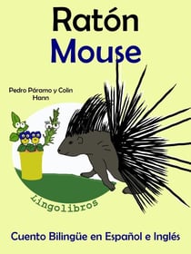 Cuento Bilingüe en Español e Inglés: Ratón - Mouse. Colección Aprender Inglés. - Aprender Inglés para niños, #4