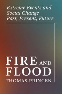 Fire and Flood - Extreme Events and Social Change Past, Present, Future