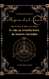 45 Hechizos exclusivos de Magia del Caos para el amor, el dinero y el trabajo - Arcanah Bacana