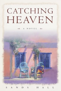 Catching Heaven - A Novel