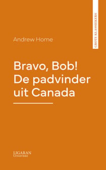 Bravo, Bob! De padvinder uit Canada