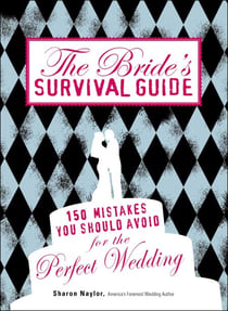 The Bride's Survival Guide - 150 Mistakes You Should Avoid for the Perfect Wedding