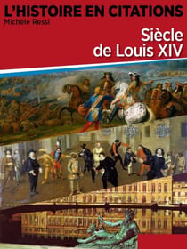 Chronique 3 : Siècle de Louis XIV - L'Histoire en citations