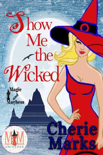 Show Me The Wicked: Magic and Mayhem Universe - Wicked Hearts, #2