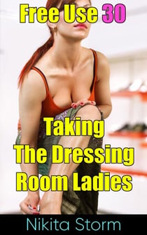 Free Use 30: Taking The Dressing Room Ladies - Free Use, #30