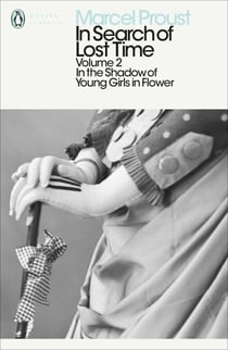 In Search of Lost Time: Volume 2 - In the Shadow of Young Girls in Flower