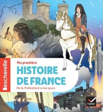 Bescherelle - Ma première histoire de France - nouvelle édition - L'ouvrage de référence en histoire pour les élèves de CE2/CM1/CM2