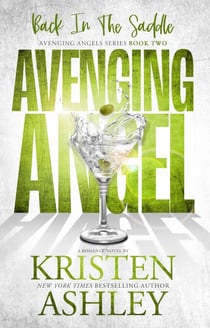 Avenging Angels: Back in the Saddle - Kristen Ashley’s Avenging Angels Series, #2