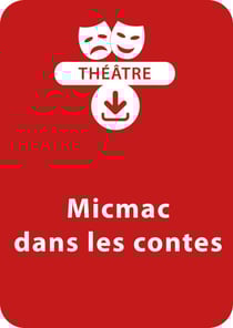 Micmac dans les contes (7 - 11 ans) - Une pièce de théâtre à télécharger