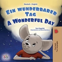 Ein wunderbarer Tag A Wonderful Day - German English Bilingual Collection