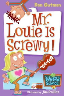 My Weird School #20: Mr. Louie Is Screwy! - A Valentine's Day Book For Kids