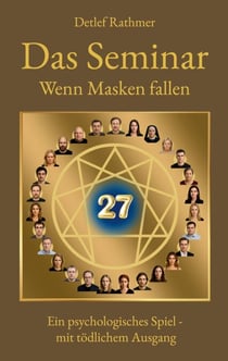 Das Seminar - Wenn Masken fallen - Ein psychologischer Roman über emotionale Muster, ambivalente Nähe, verborgene Masken und den Moment, in dem sie fallen