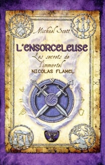 Les Secrets de l'immortel Nicolas Flamel - tome 3 L'ensorceleuse - L'ensorceleuse