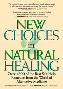 New Choices In Natural Healing - Over 1,800 Of The Best Self-Help Remedies From The World Of Alternative Medicine