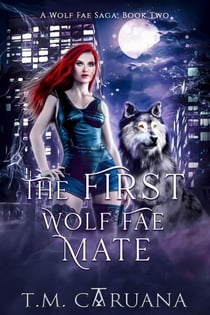 The First Wolf Fae Mate - A Wolf Fae Saga, #2