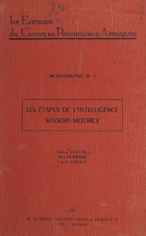 Les étapes de l'intelligence sensori-motrice - Étude critique des résultats obtenus à l'échelle d'intelligence sensori-motrice (épreuves adaptées de Jean Piaget)