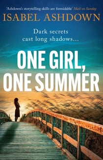 One Girl, One Summer - An emotional pageturner with dark secrets that will take your breath away