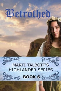 Betrothed - Marti Talbott's Highlander Series, #6