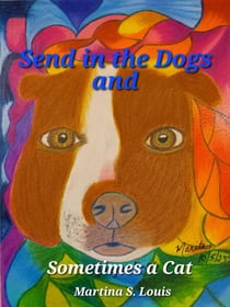 Send in the Dogs and Sometimes a Cat - Our Truth Be Told, #2