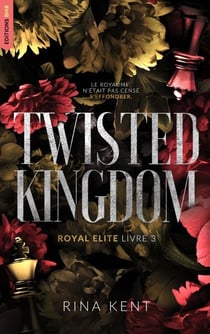 Twisted Kingdom, Royal Elite Tome 3 - Après Deviant King et Steel Princess