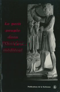 Le petit peuple dans l’Occident médiéval - Terminologies, perceptions, réalités